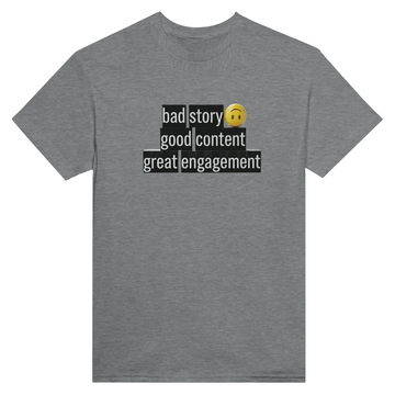 Bad Story Good Content Great Engagement T-Shirt for Influencers i grå färg med grafiskt mönster.