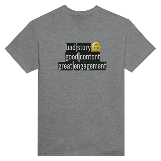 Bad Story Good Content Great Engagement T-Shirt for Influencers i grå färg med grafiskt mönster.