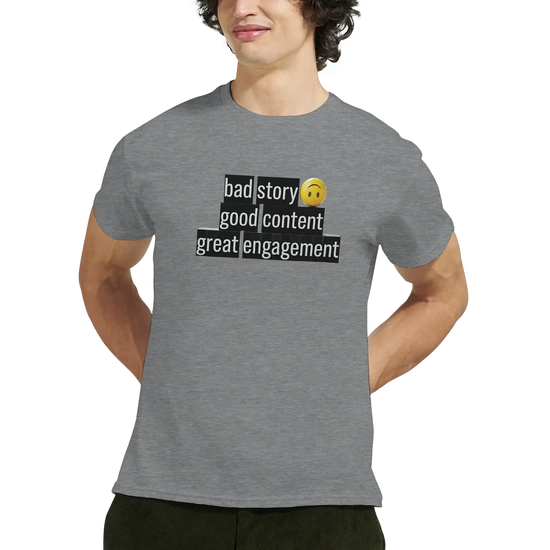 Bad Story Good Content Great Engagement T-Shirt for Influencers, grå t-shirt med grafiskt tryck, perfekt för kreatörer.