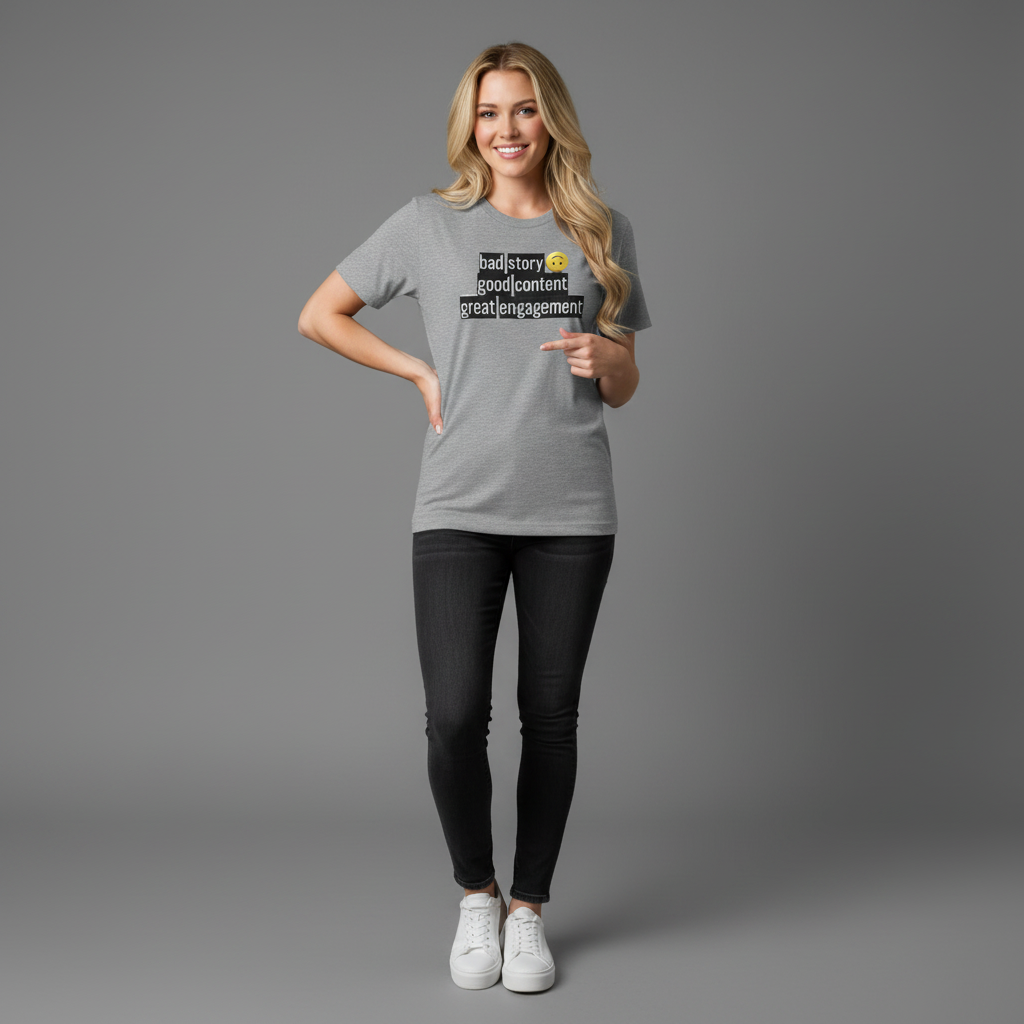 Bad Story Good Content Great Engagement T-Shirt for Influencers worn by a smiling model against a gray background.