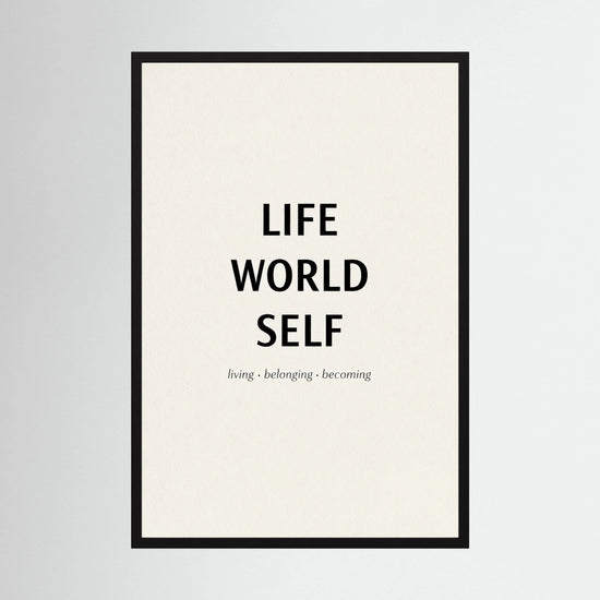 Life - World - Self Inspirational Quote Poster med ord som inspirerar: living, belonging, becoming.