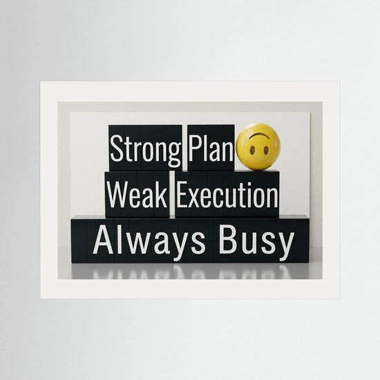 Strong Plan, Weak Execution, Always Busy