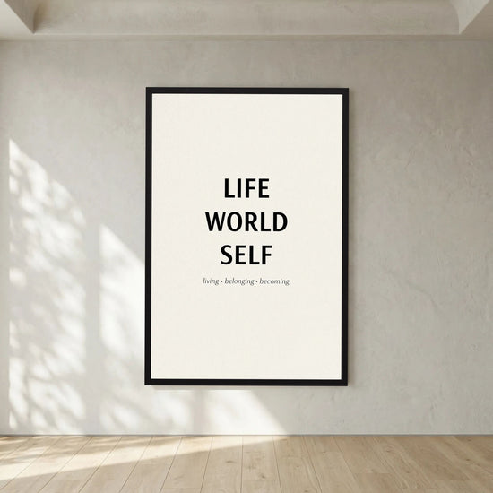 Life - World - Self Inspirational Quote Poster