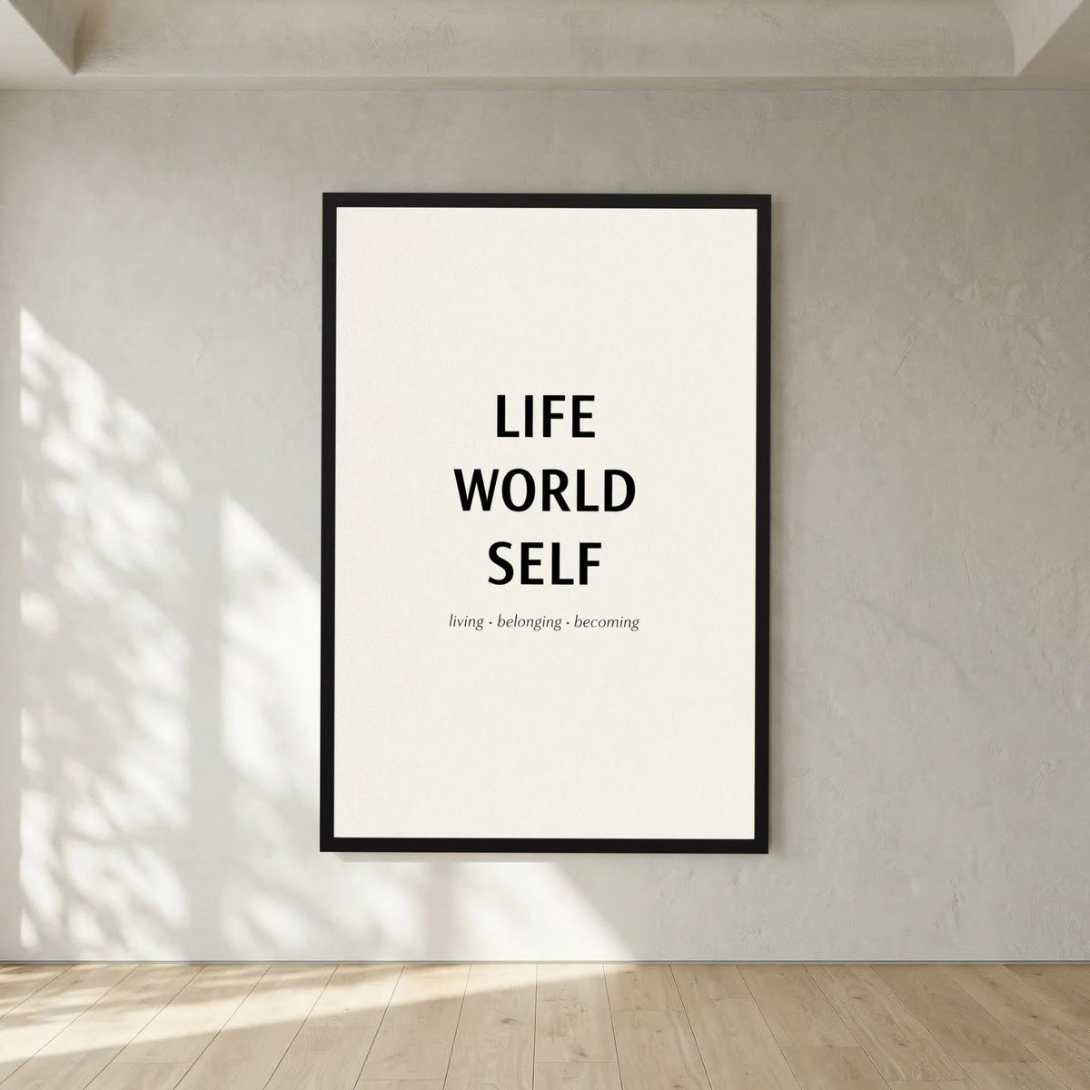 Life - World - Self Inspirational Quote Poster