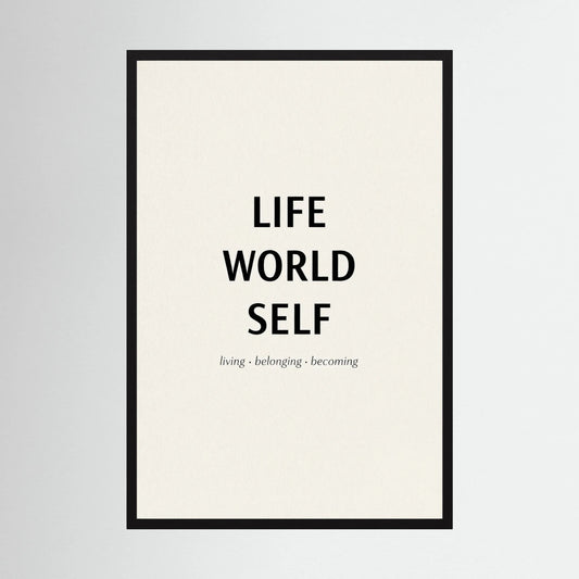 Life - World - Self Inspirational Quote Poster