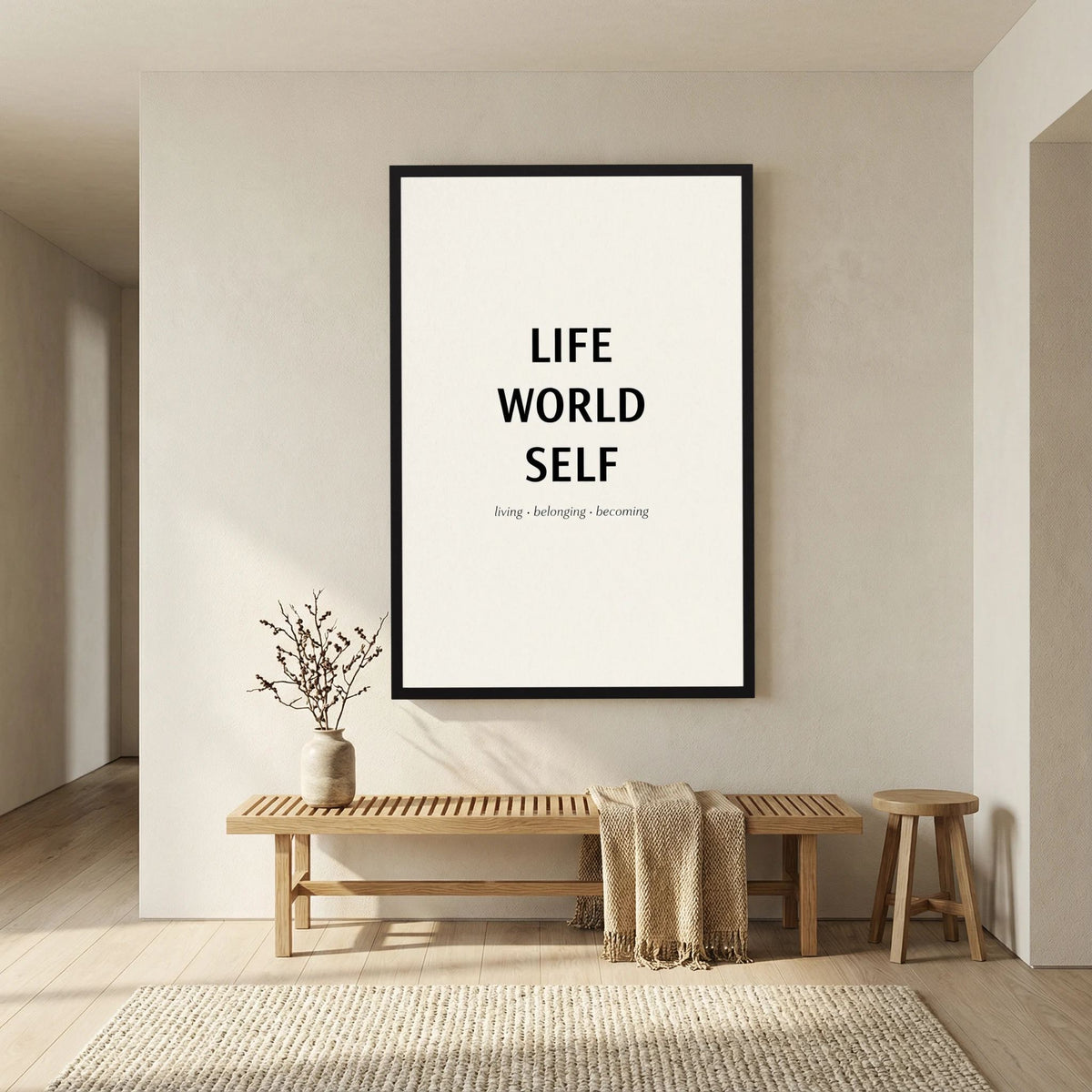 Life - World - Self Inspirational Quote Poster på väggen i ett stilrent rum med bänk och dekorativ vas.