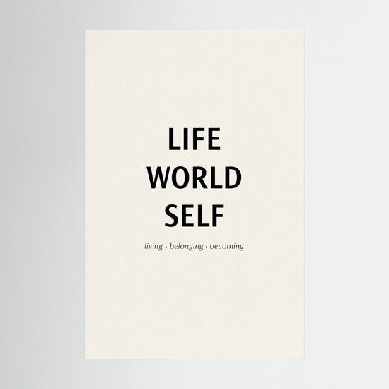 Life - World - Self Inspirational Quote Poster