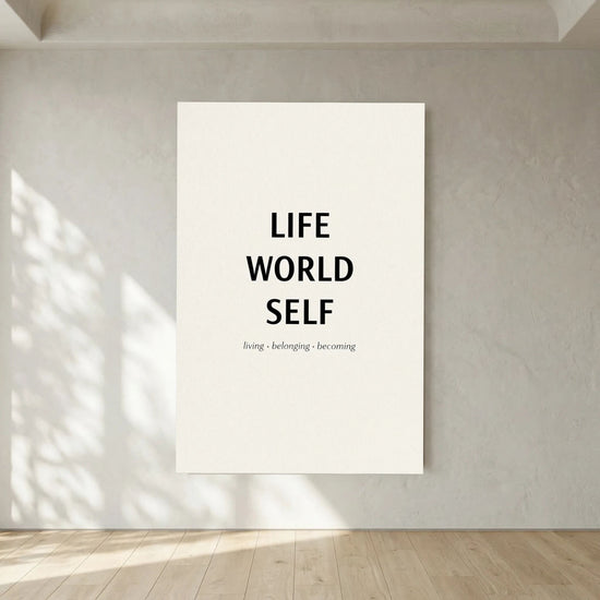 Life - World - Self Inspirational Quote Poster
